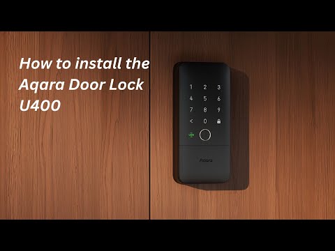 Official Aqara Smart Lock U400 installation tutorial — Aqara